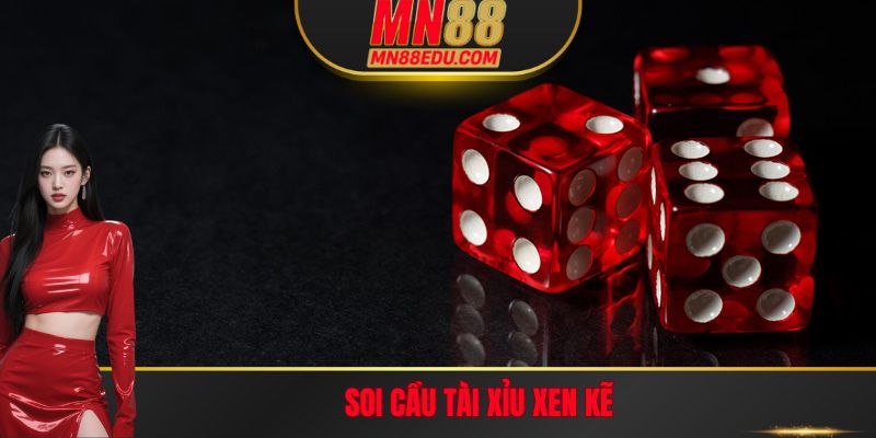 Soi cầu Tài Xỉu xen kẽ